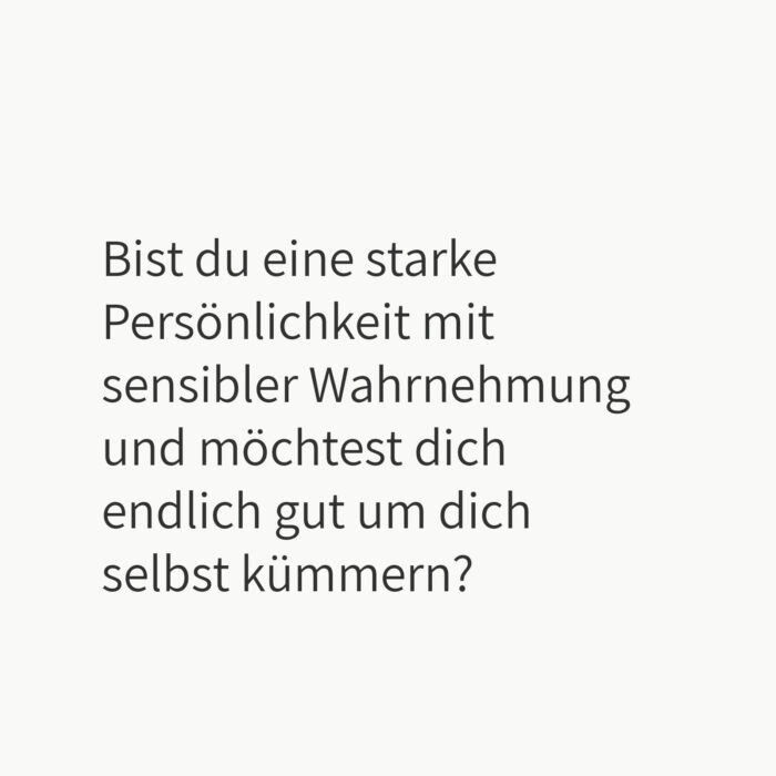 Bist du eine starke Persönlichkeit und möchtest dich endlich gut um dich selbst kümmern?